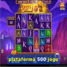 plataforma 500 jogo